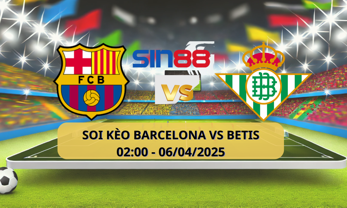 Nhận định bóng đá Barcelona - Betis 02h00 ngày 06/04/2025 - La Liga (Kate)