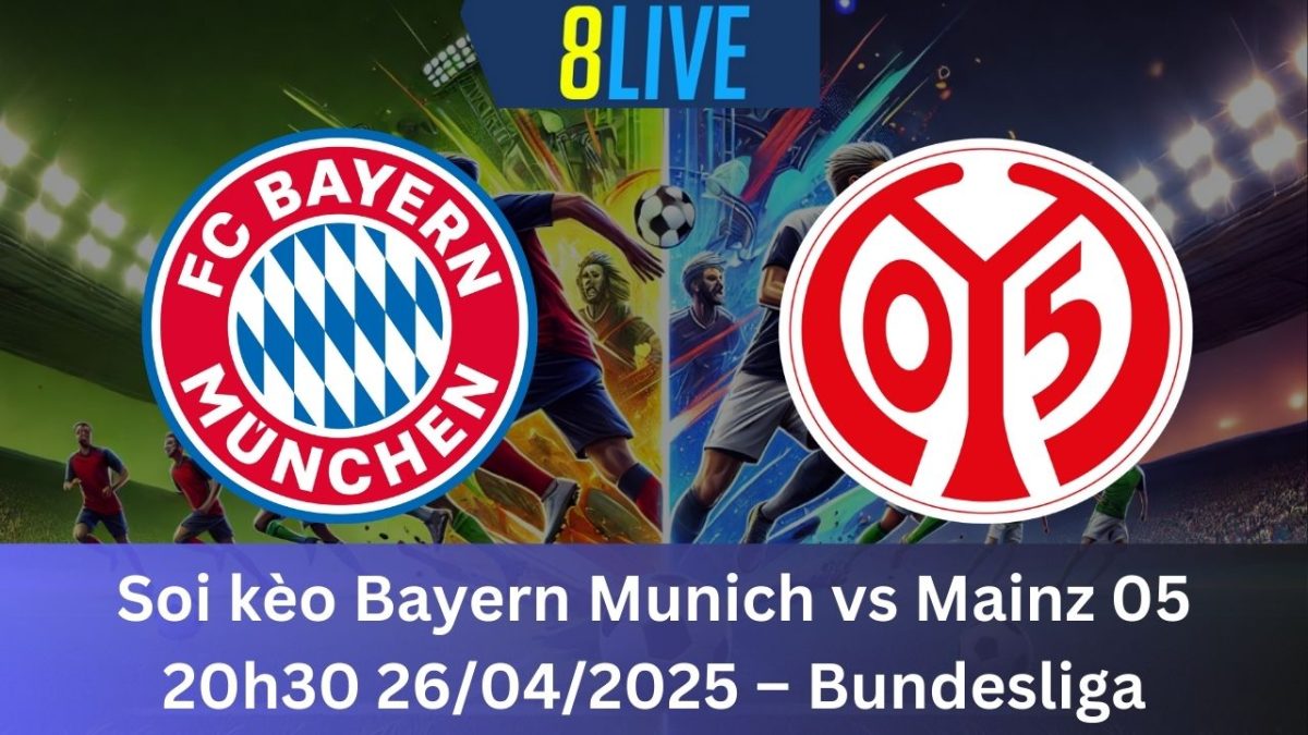 Soi kèo Bayern Munich vs Mainz 05 20h30 26/04/2025 – Bundesliga