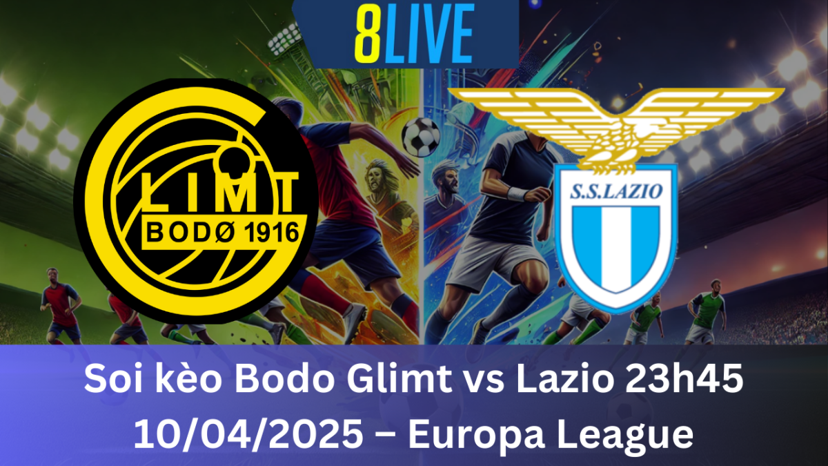 Soi kèo Bodo Glimt vs Lazio 23h45 10/04/2025 – Europa League