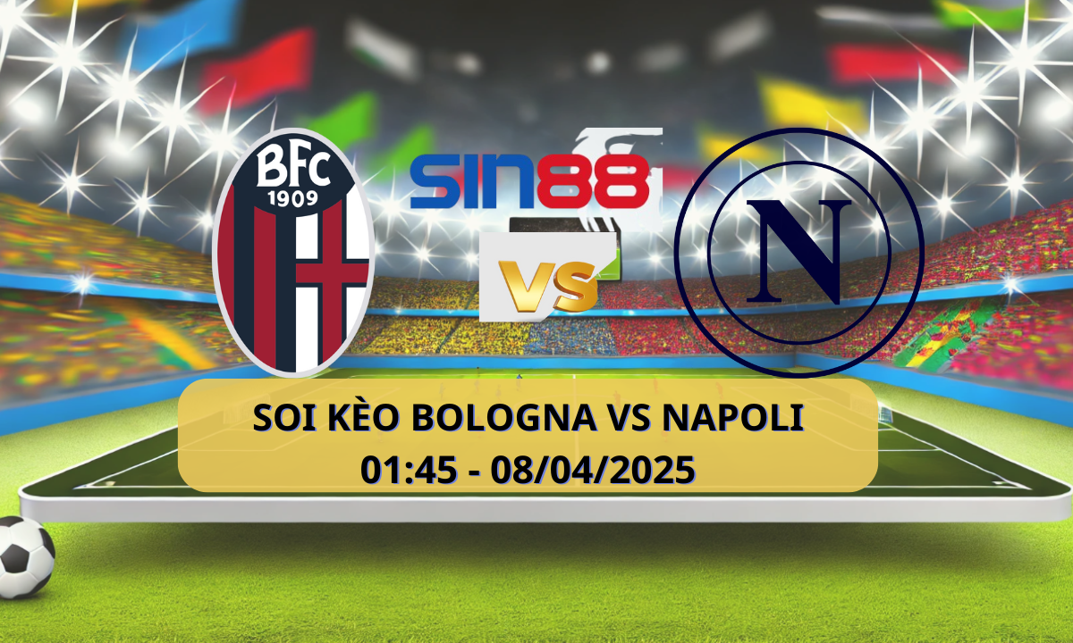 Nhận định bóng đá Bologna - Napoli 01h45 ngày 08/04/2025 - Serie A (Kate)