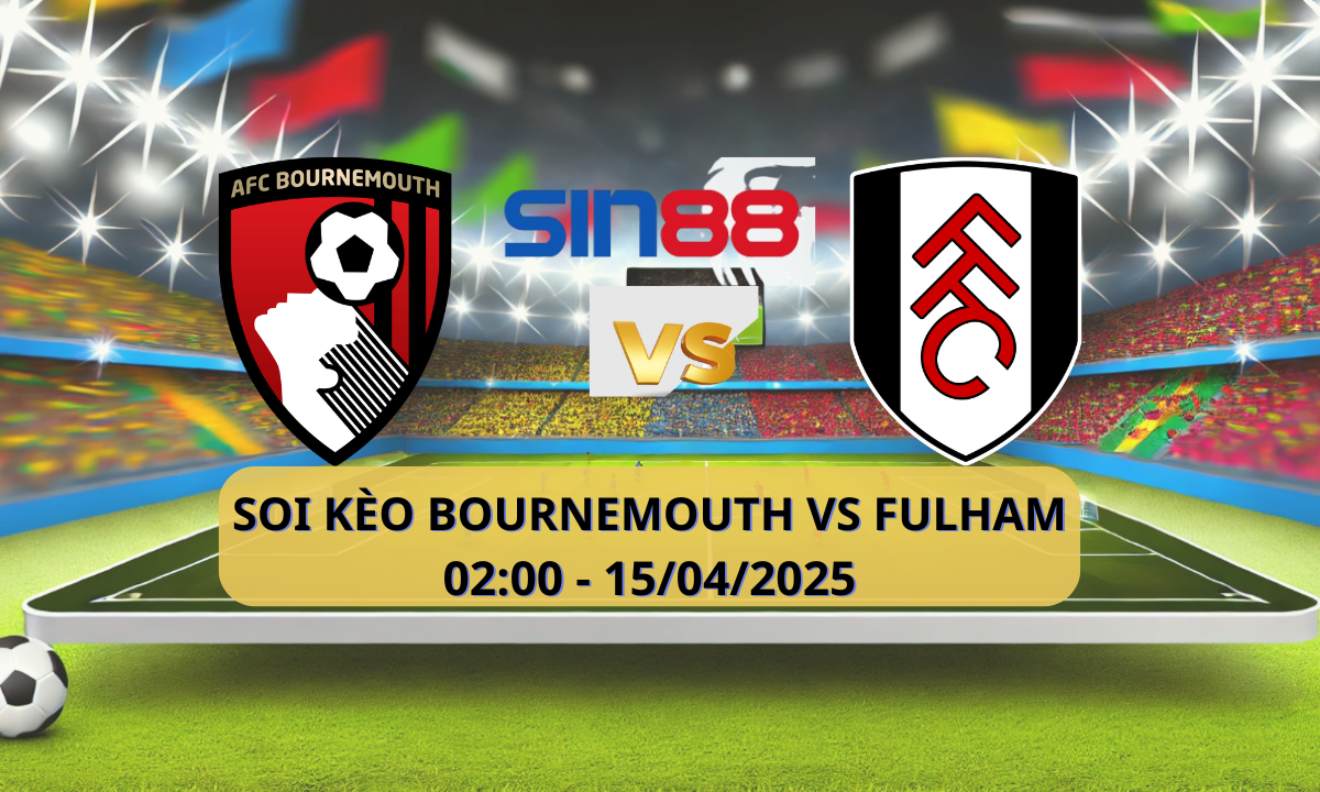 Nhận định bóng đá Bournemouth - Fulham 02h00 ngày 15/04/2025 - Ngoại hạng Anh (Kate)