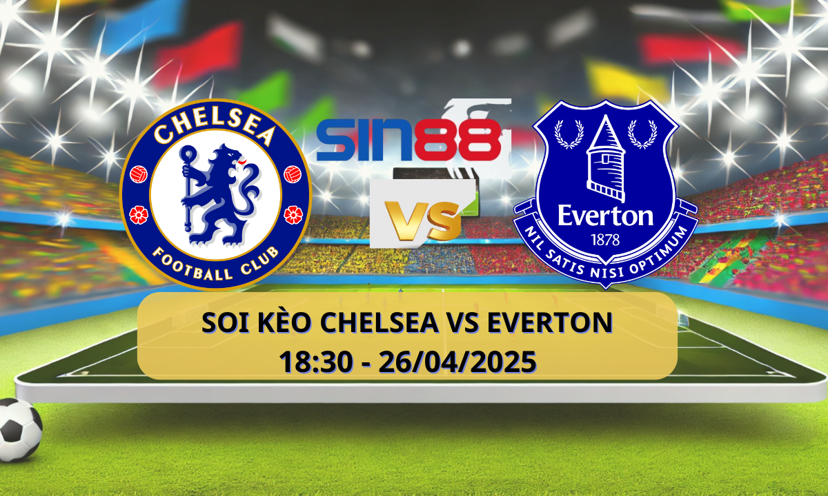Nhận định bóng đá Chelsea - Everton 18h30 ngày 26/04/2025 - Ngoại hạng Anh (Kate)
