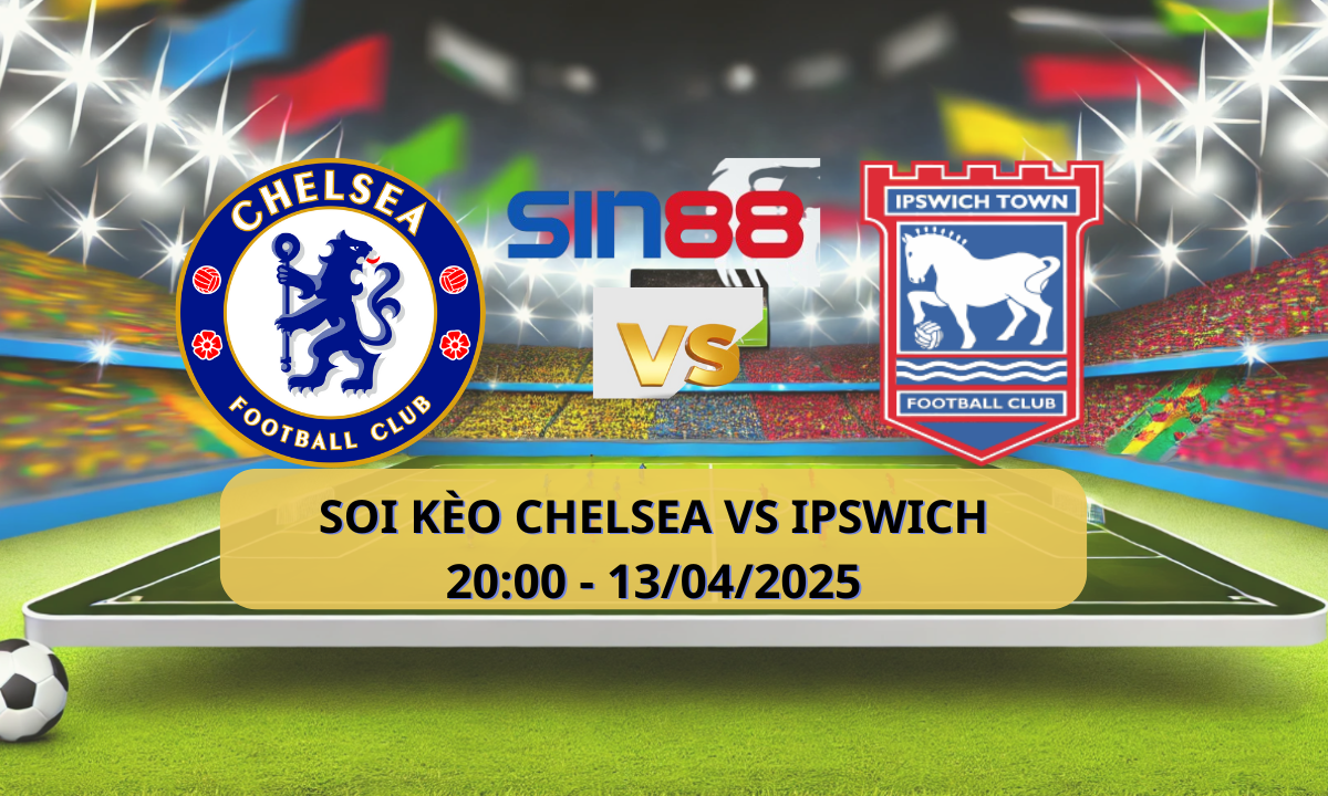 Nhận định bóng đá Chelsea - Ipswich 20h00 ngày 13/04/2025 - Ngoại hạng Anh (Kate)