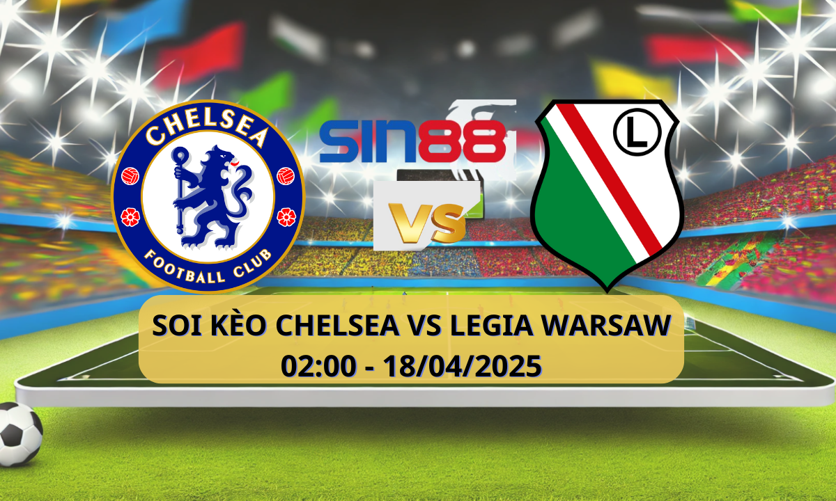 Nhận định bóng đá Chelsea - Legia 02h00 ngày 18/04/2025 - Conference League (Kate)