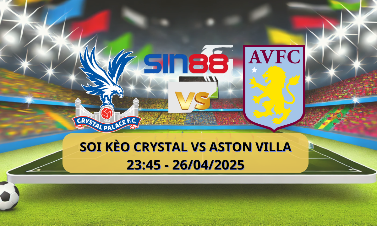 Nhận định bóng đá Crystal Palace - Aston Villa 23h15 ngày 26/04/2025 - FA Cup (Kate)