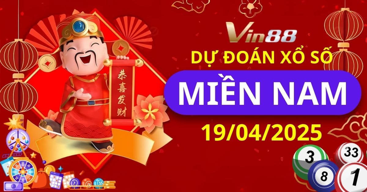 Dự đoán xổ số miền Nam ngày 19/04/2025