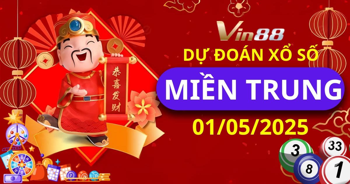 Dự Đoán Xổ Số Miền Trung 01/05/2025 – Vin88 Hé Lộ Con Số May Mắn Để Thắng Lớn!