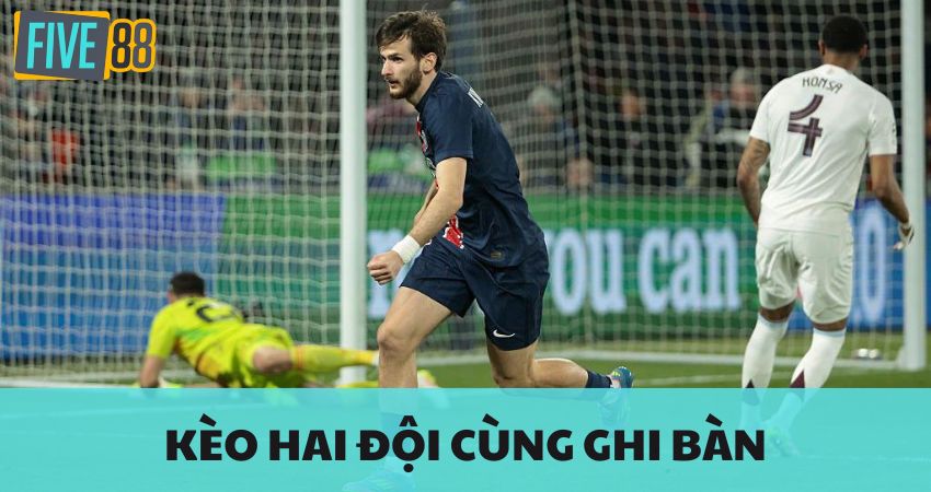 Kèo Hai Đội Cùng Ghi - Bắt Tỷ Lệ Cược Dễ Dàng