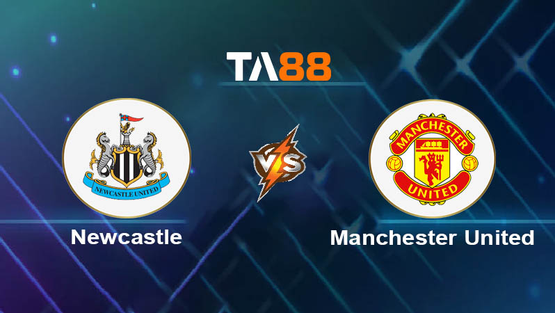 Soi kèo Newcastle United vs Manchester United 