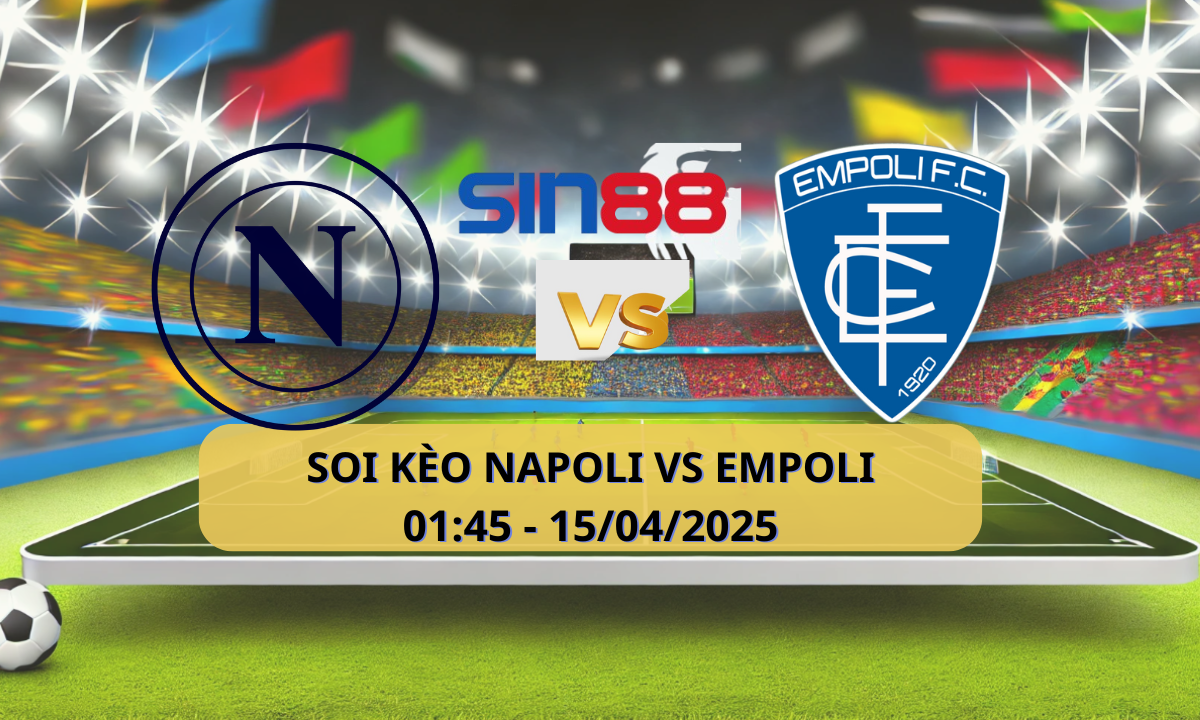 Nhận định bóng đá Napoli - Empoli 01h45 ngày 15/04/2025 - Serie A (Kate)
