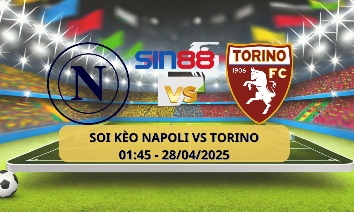 Nhận định bóng đá Napoli - Torino 01h45 ngày 28/04/2025 - Serie A (Kate)