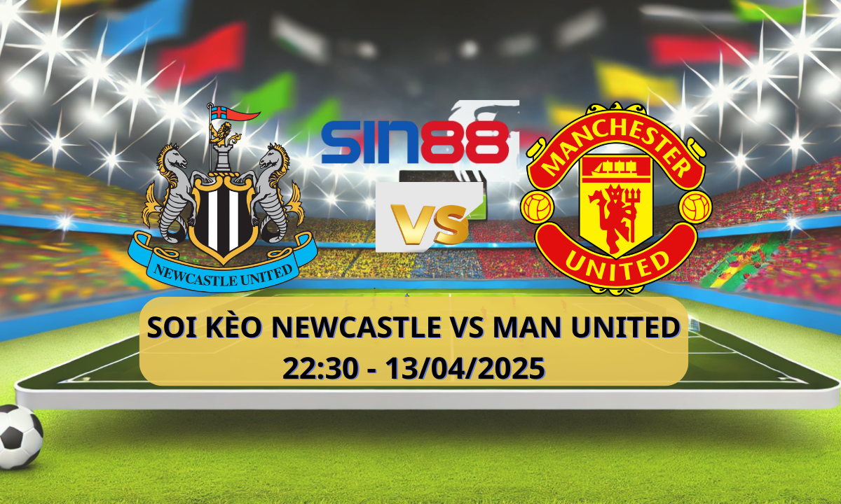 Nhận định bóng đá Newcastle - Manchester United 22h30 ngày 13/04/2025 - Ngoại hạng Anh (Kate)