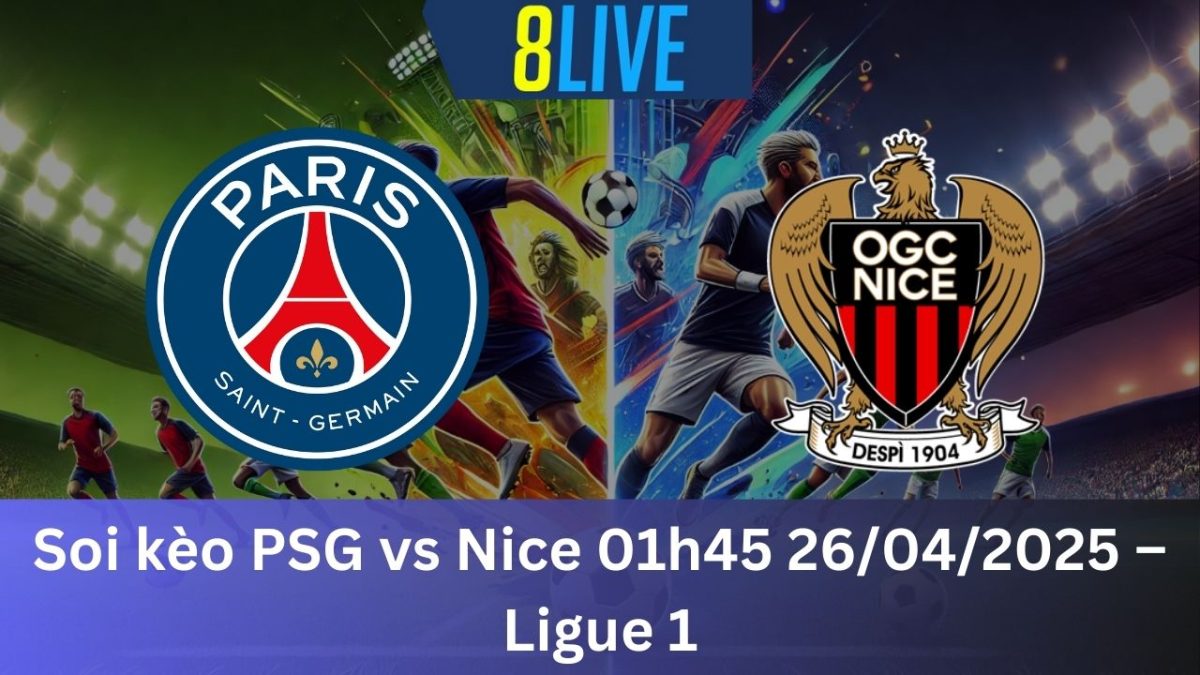 Soi kèo PSG vs Nice 01h45 26/04/2025 – Ligue 1