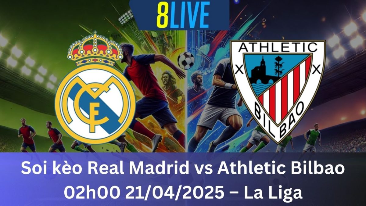 Soi kèo Real Madrid vs Athletic Bilbao 02h00 21/04/2025 – La Liga