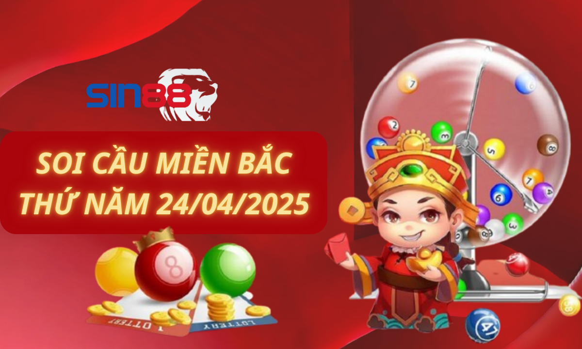 Soi cầu XSMB 24/04/2025 – Dự đoán xổ số miền Bắc Thứ năm (Kate)