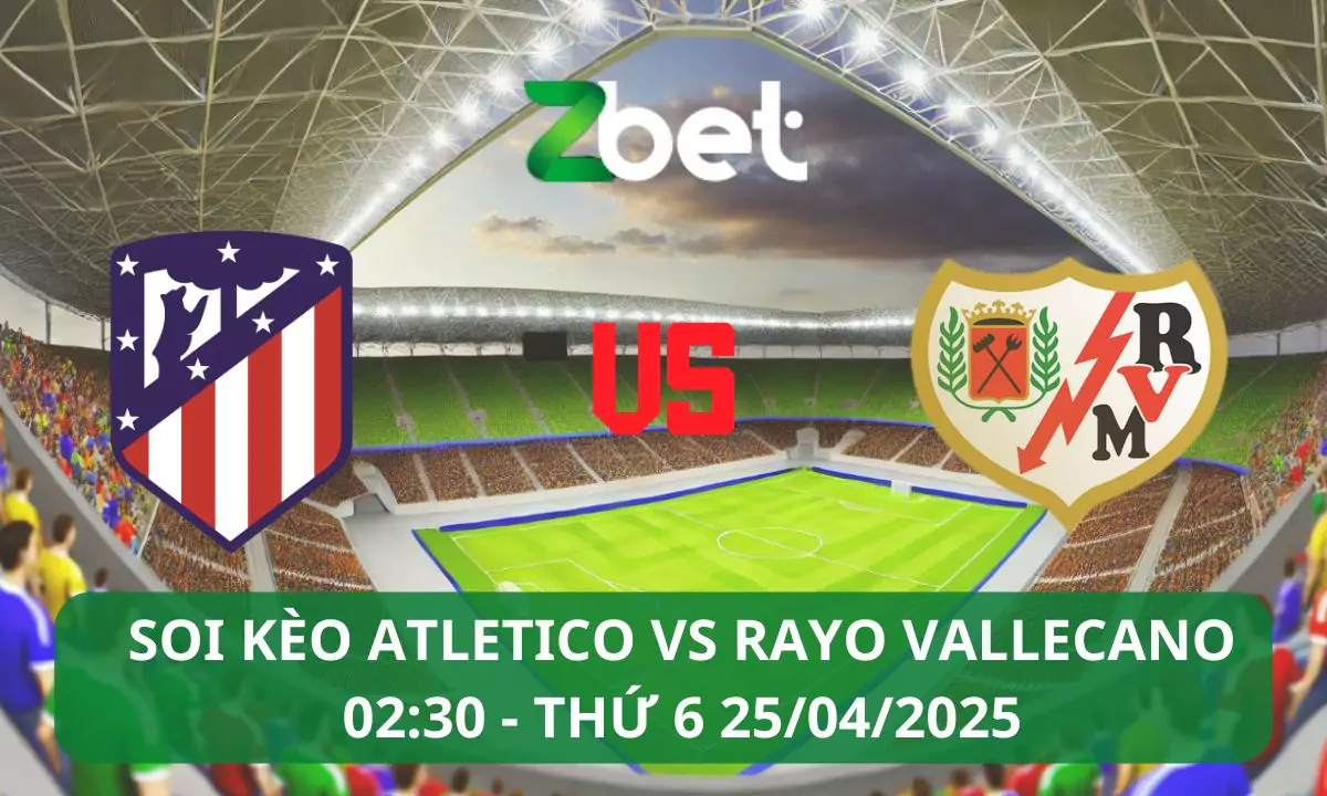 Nhận định soi kèo Atletico Madrid vs Rayo Vallecano, 02h30 25/04/2025 – La Liga
