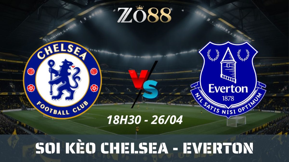 Soi kèo nhà cái Chelsea vs Everton, 26/04/2025 18h30 Ngoại hạng Anh