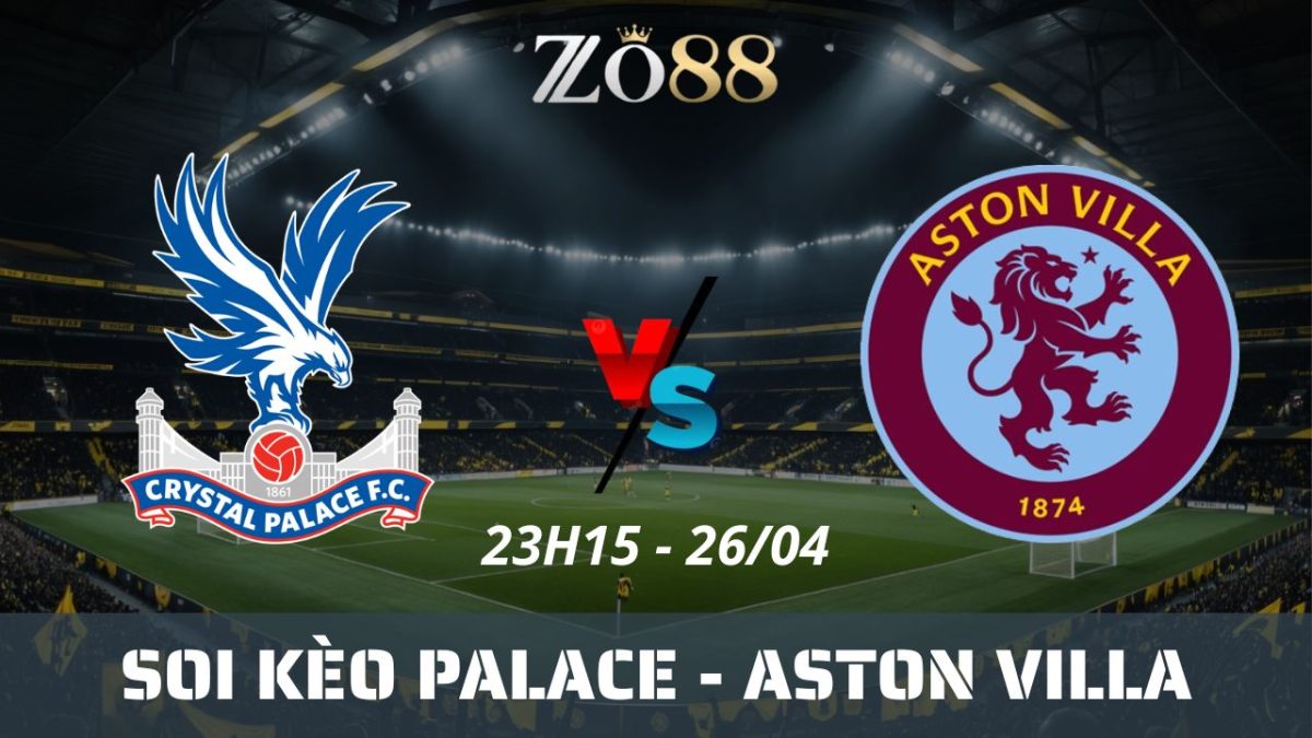 Soi kèo nhà cái Crystal Palace vs Aston Villa, 26/04/2025 23h15 FA Cup