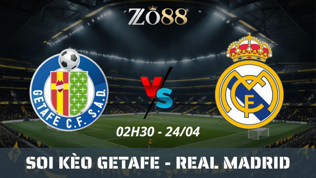 Soi kèo nhà cái Getafe vs Real Madrid, 24/04/2025 02h30 La Liga
