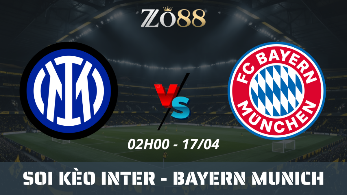 Soi kèo nhà cái Inter Milan vs Bayern Munich, 17/04/2025 02h00 Champions League