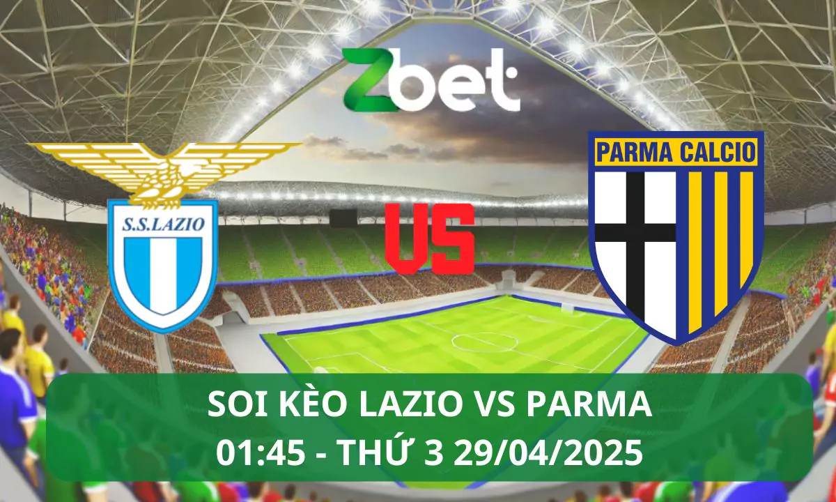 Nhận định soi kèo Lazio vs Parma, 01h45 29/04/2025 – Serie A