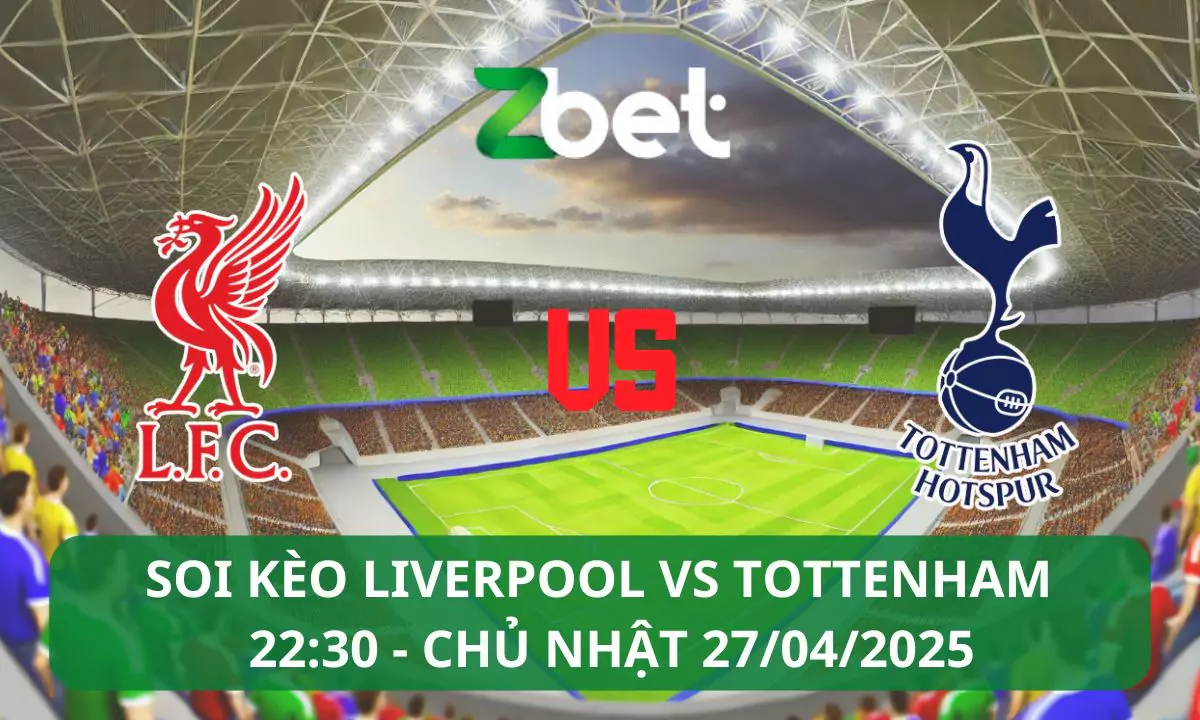 Nhận định soi kèo Liverpool vs Tottenham, 22h30 27/04/2025 – Ngoại hạng Anh