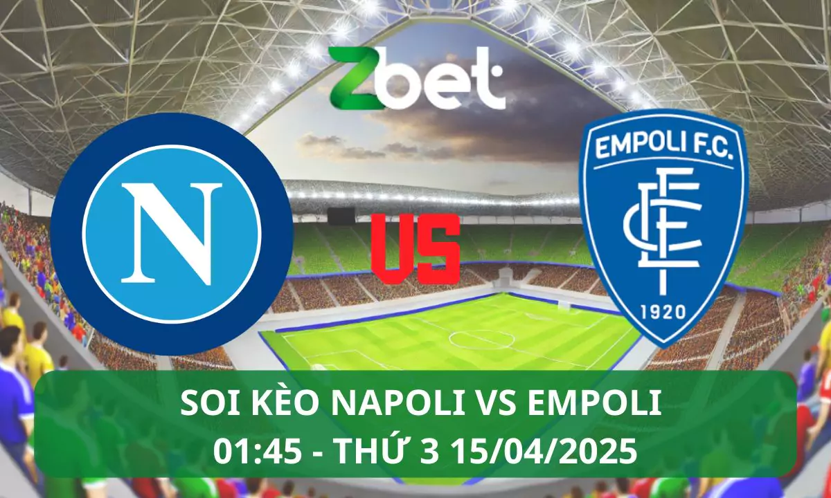 Nhận định soi kèo Napoli vs Empoli, 01h45 15/04/2025 – Serie A