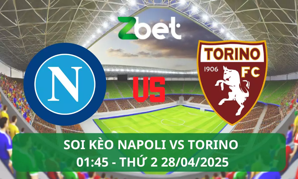 Nhận định soi kèo Napoli vs Torino, 01h45 28/04/2025 – Serie A