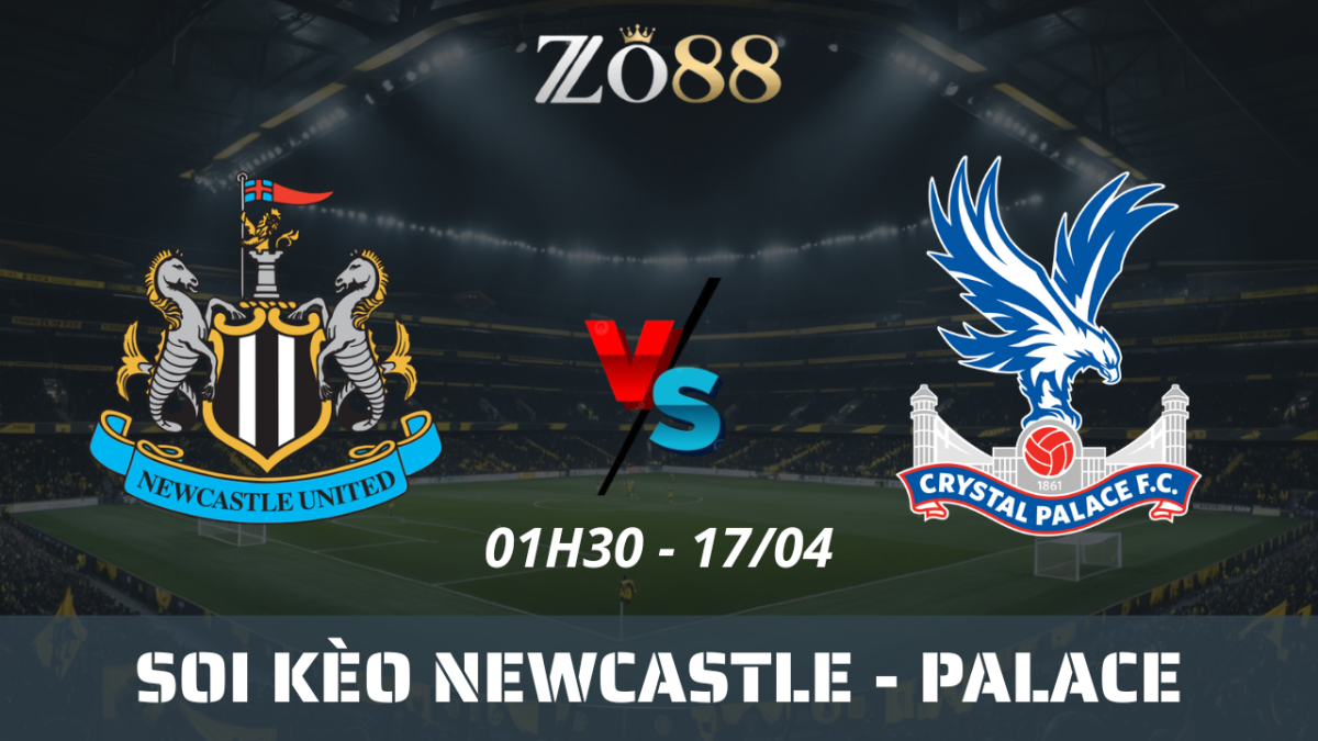 Soi kèo nhà cái Newcastle vs Crystal Palace, 17/04/2025 01h30 Ngoại hạng Anh