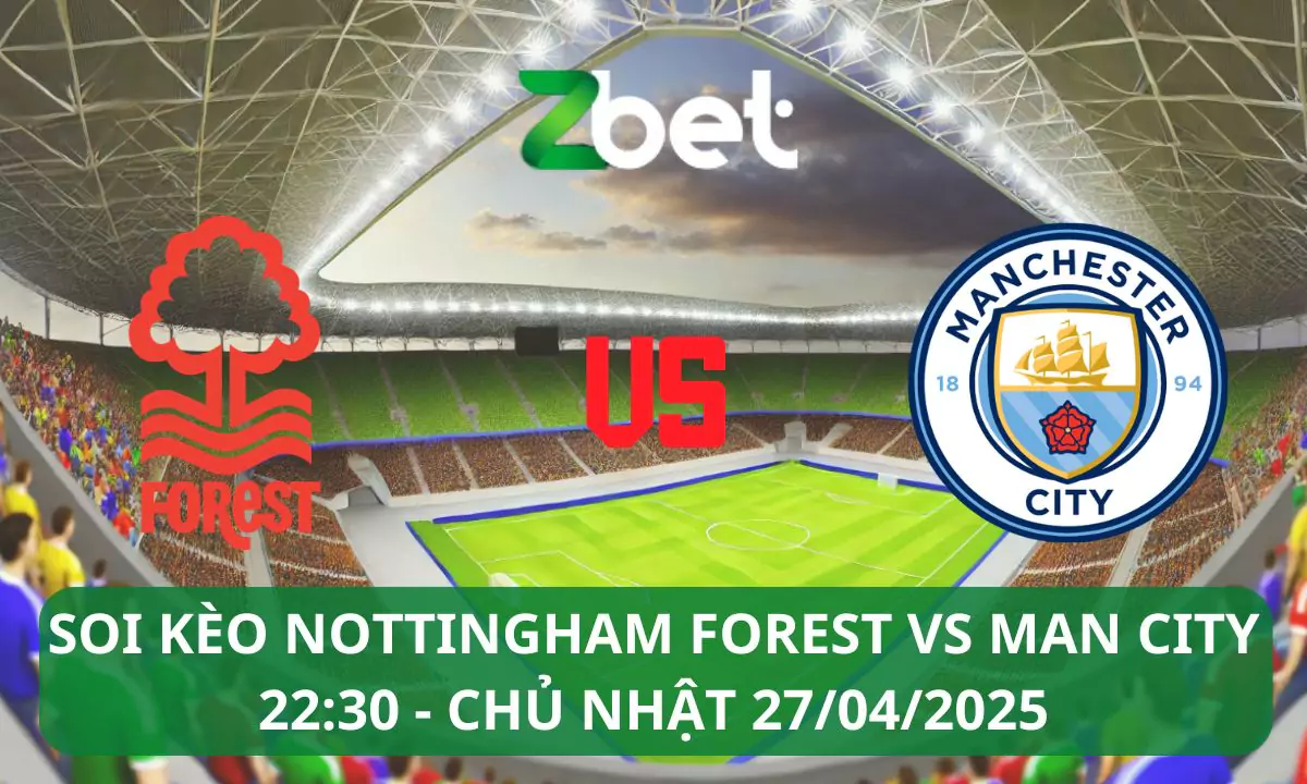 Nhận định soi kèo Nottingham vs Man City, 22h30 27/04/2025 – FA Cup