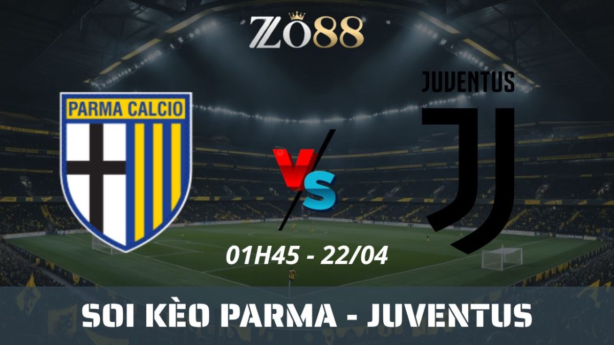 Soi kèo nhà cái Parma vs Juventus, 22/04/2025 01h45 Serie A