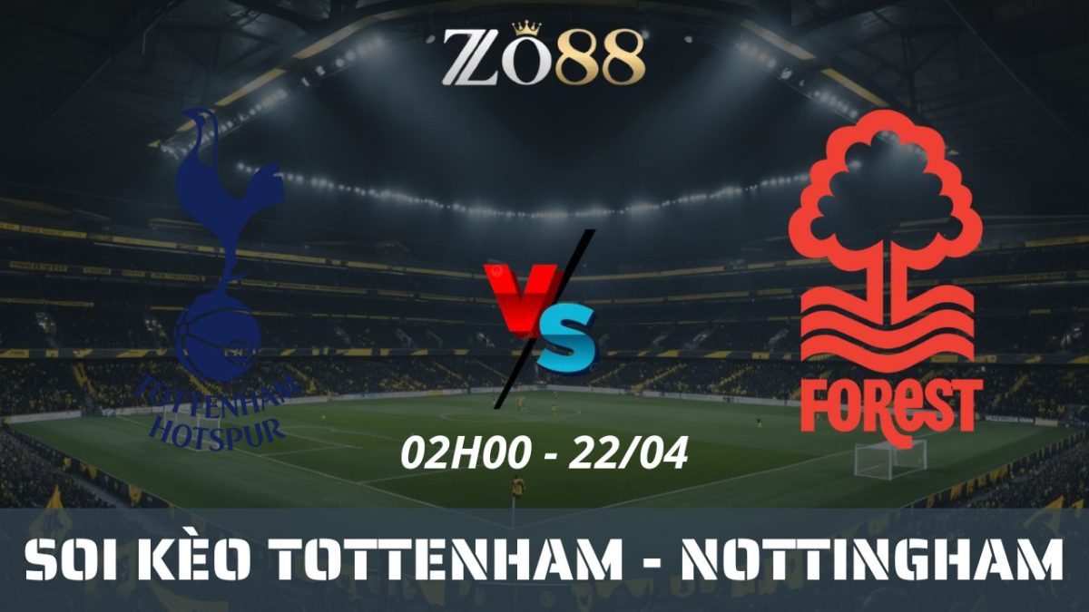 Soi kèo nhà cái Tottenham vs Nottingham, 22/04/2025 02h00 Ngoại Hạng Anh