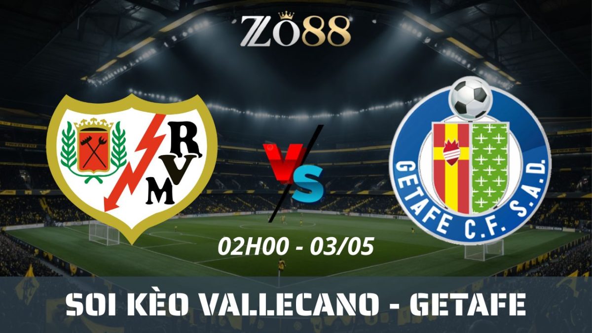 Soi kèo nhà cái Vallecano vs Getafe, 03/05/2025 02h00 La Liga
