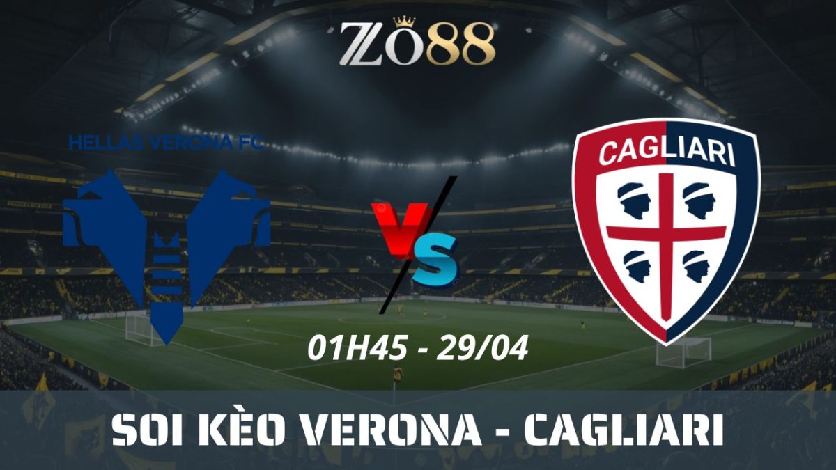 Soi kèo nhà cái Verona vs Cagliari, 29/04/2025 01h45 Serie A