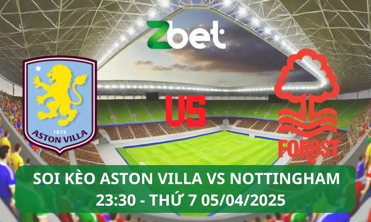 Nhận định soi kèo Aston Villa vs Nottingham, 23h30 05/04/2025 – Ngoại hạng Anh