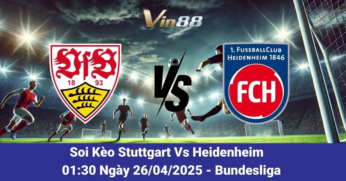 Soi kèo trận đấu giữa Stuttgart vs Heidenheim ngày 26/04/2025