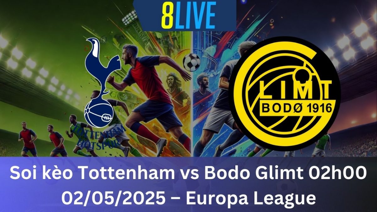 Soi kèo Tottenham vs Bodo Glimt 02h00 02/05/2025 – Europa League
