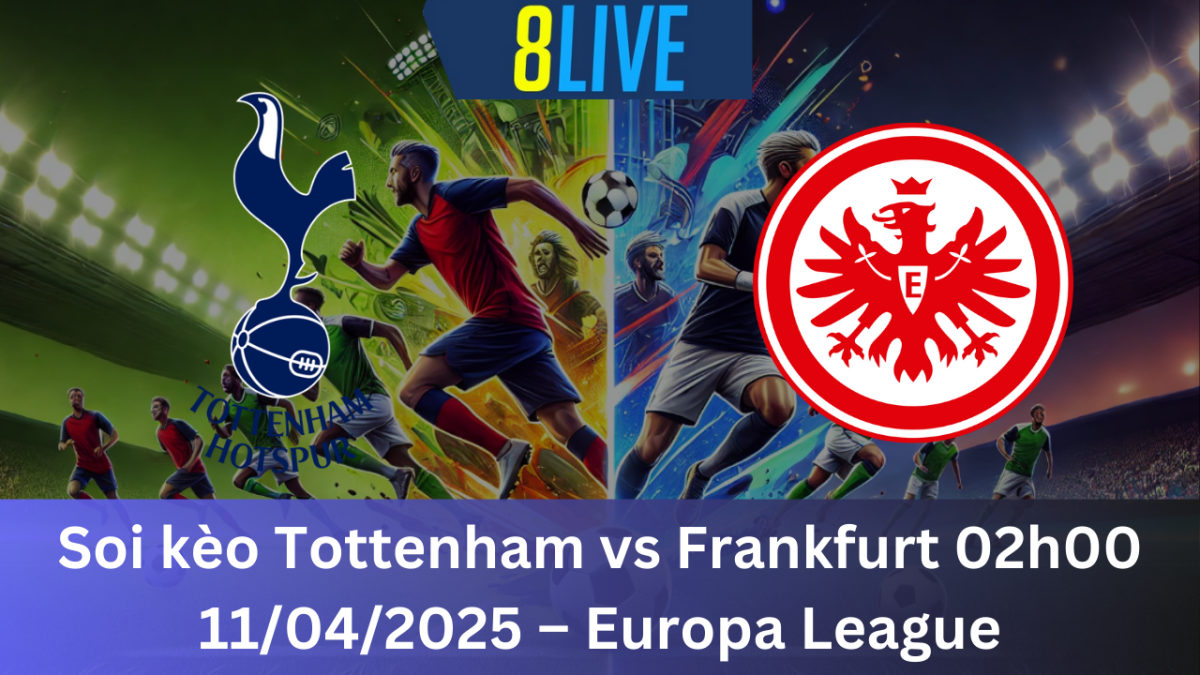 Soi kèo Tottenham vs Frankfurt 02h00 11/04/2025 – Europa League