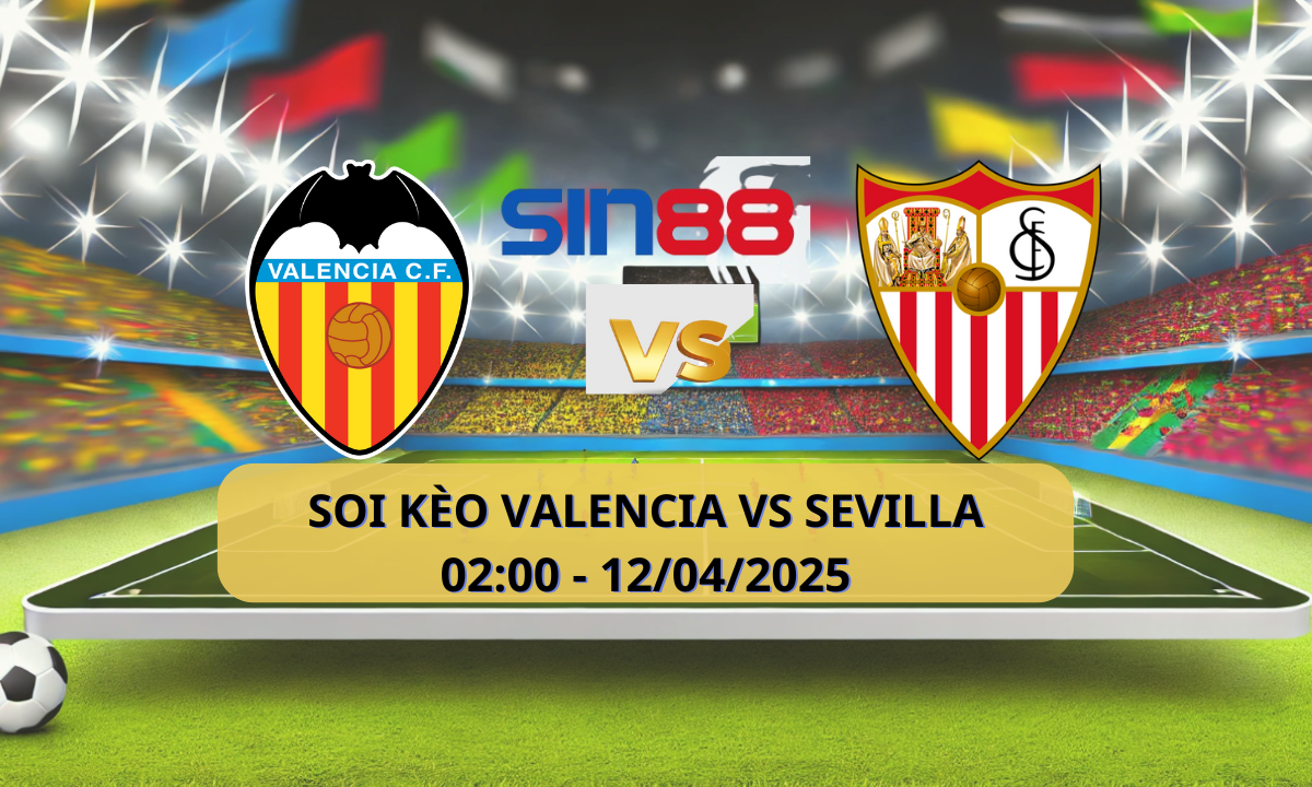 Nhận định bóng đá Valencia - Sevilla 02h00 ngày 12/04/2025 - La Liga (Kate)
