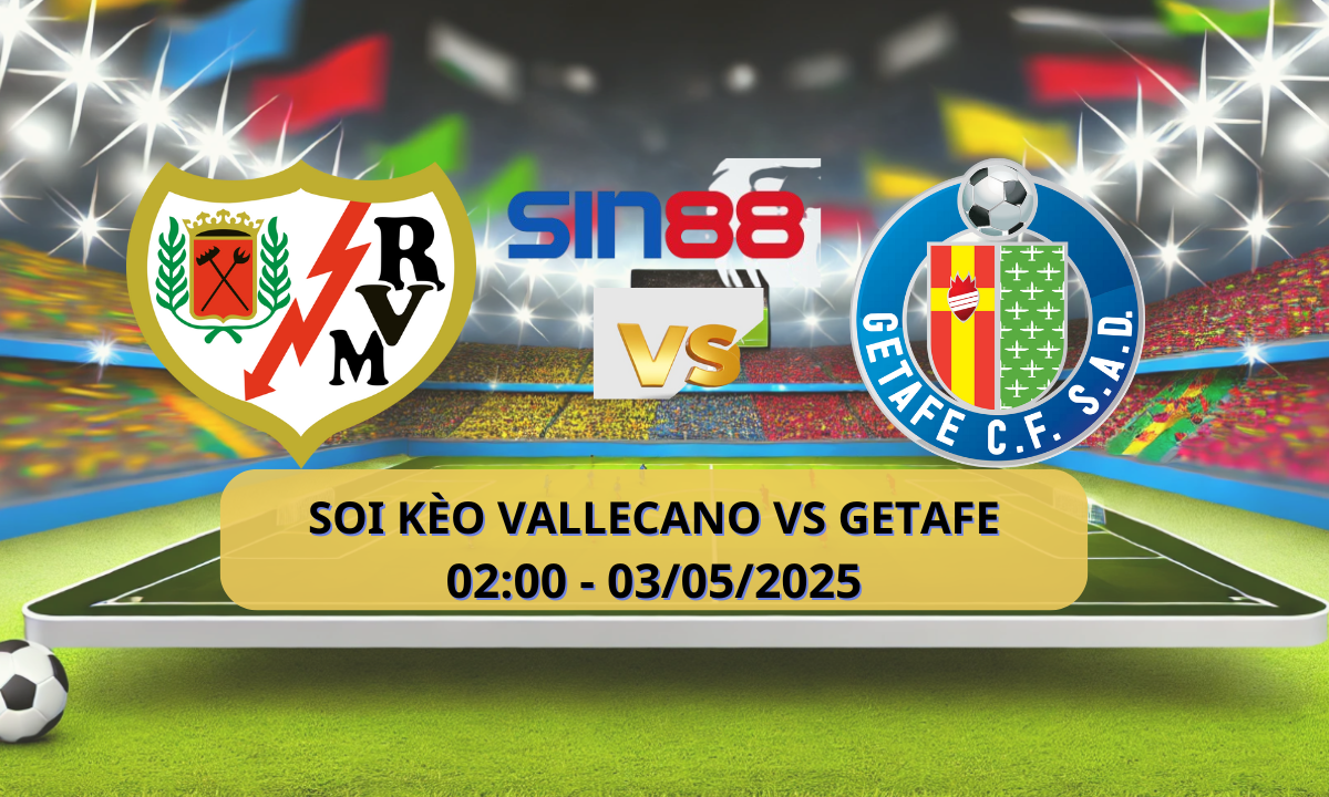 Nhận định bóng đá Rayo Vallecano - Getafe 02h00 ngày 03/05/2025 - La Liga (Kate)