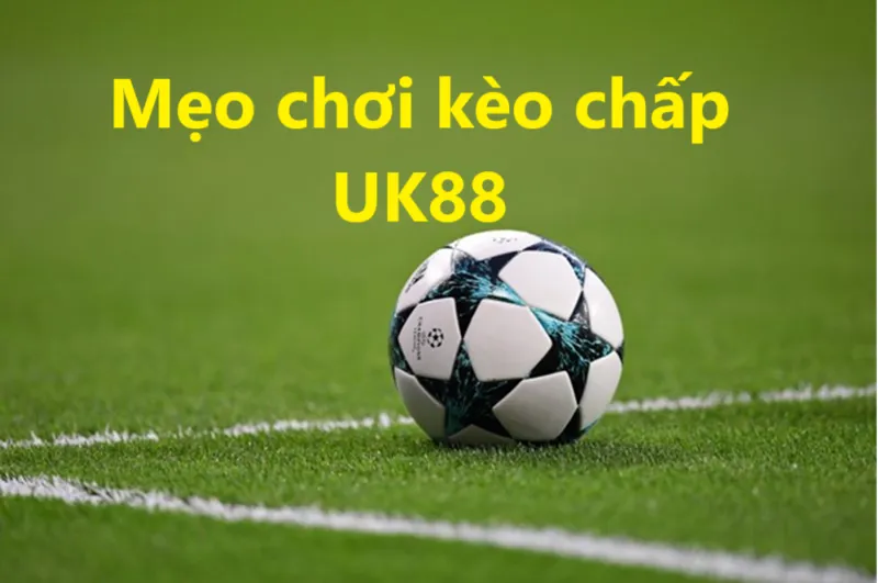 Kẻo chấp 1 trái UK88 uk88