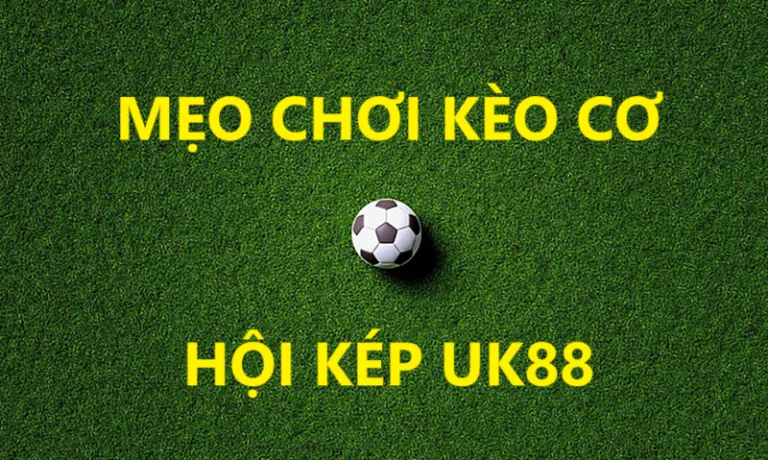 Kèo cơ hội kép Uk88 uk88