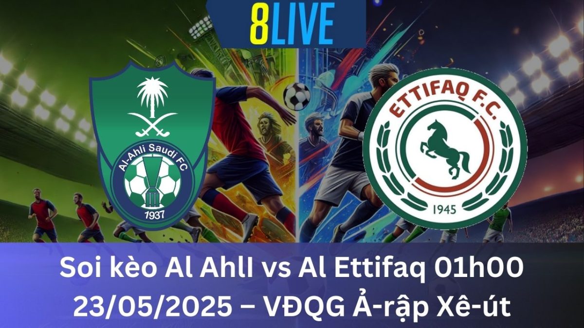 Soi kèo Al-Ahli vs Al-Ettifaq 01h00 23/05/2025 – VĐQG Ả-rập Xê-út