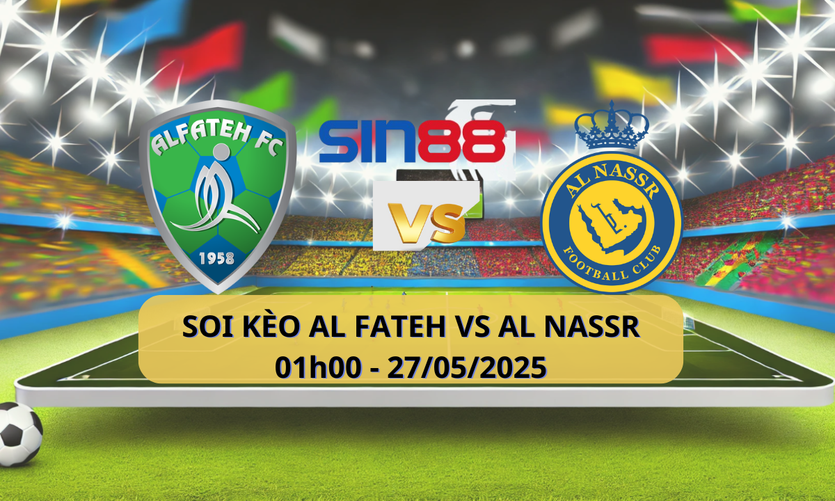 Nhận định bóng đá Al Fateh - Al Nassr 01h00 ngày 27/05/2025 - VĐQG Ả Rập Xê Út (Kate)