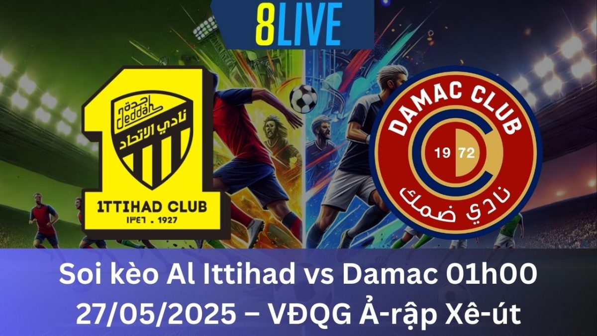 Soi kèo Al Ittihad vs Damac 01h00 27/05/2025 – VĐQG Ả-rập Xê-út