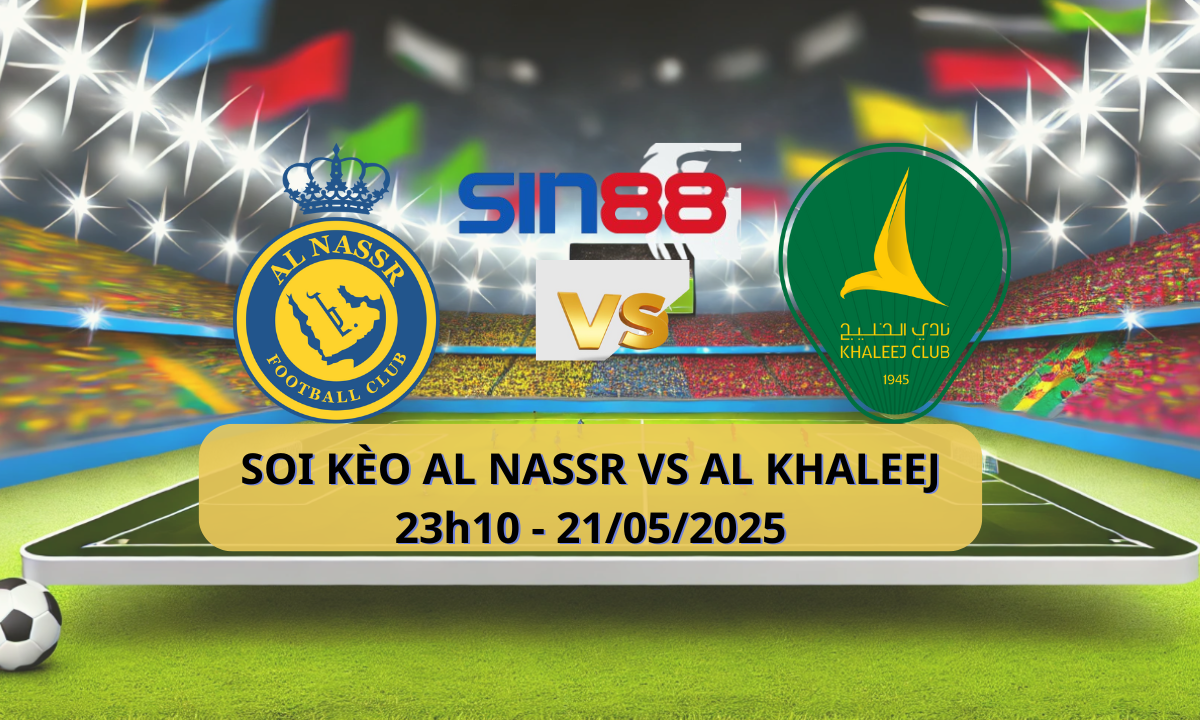 Nhận định bóng đá Al Nassr – Al Khaleej 23h10 ngày 21/05/2025 – VĐQG Ả Rập Xê Út (Kate)
