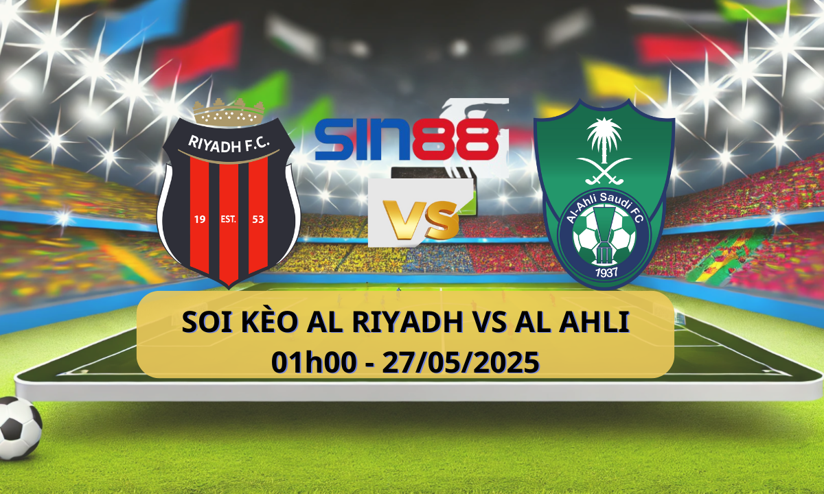 Nhận định bóng đá Al Riyadh - Al Ahli SC 01h00 ngày 27/05/2025 - VĐQG Ả Rập Xê Út (Kate)