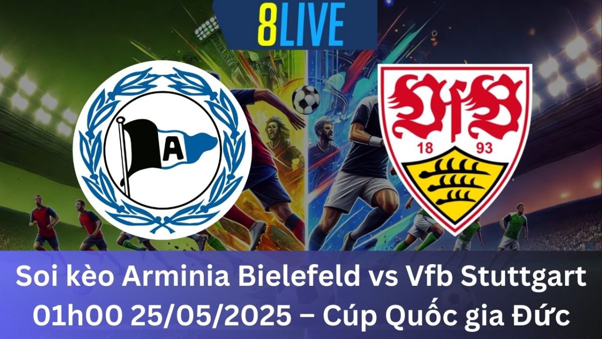 Soi kèo Arminia Bielefeld vs Vfb Stuttgart 01h00 25/05/2025 – Cúp Quốc gia Đức