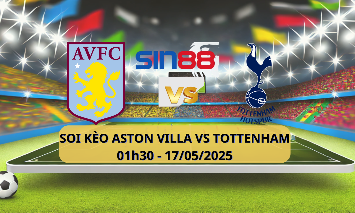 Nhận định bóng đá Aston Villa - Tottenham 01h30 ngày 17/05/2025 - Ngoại hạng Anh (Kate)
