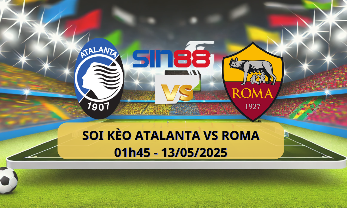 Nhận định bóng đá Atalanta - AS Roma 01h45 ngày 13/05/2025 - Serie A (Kate)